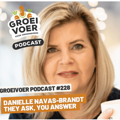 Podcast Groeivoer met Danielle Navas-Brandt They Ask You Answer